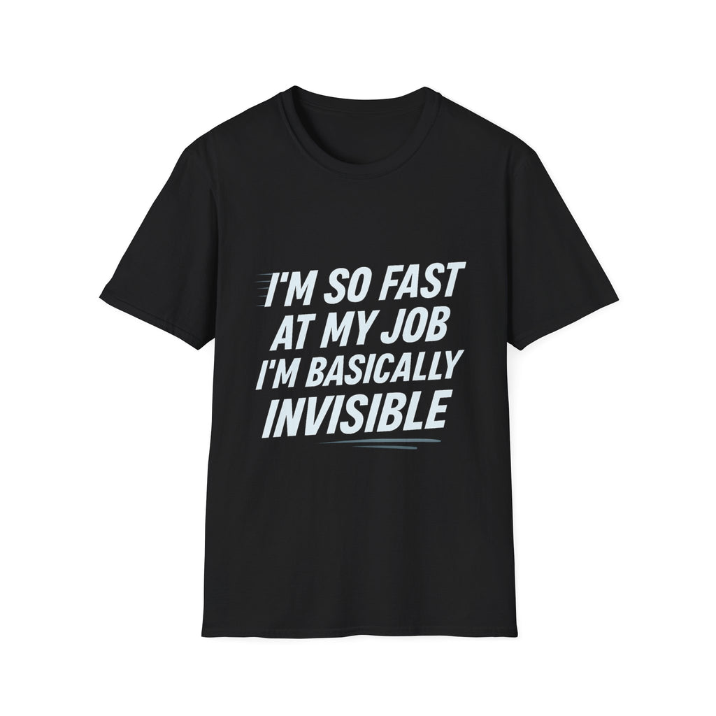 Invisible Job Humor T-Shirt, Funny Work Shirt, Gift for Coworkers, Unisex Tee, Comfy Casual Wear