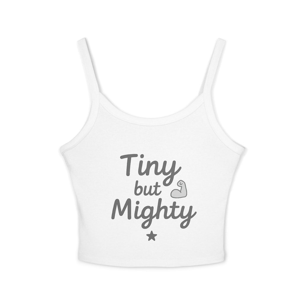 Tiny but Mighty Women's Spaghetti Strap Tank Top, Sleeveless Summer Top, Casual Layering Piece, Gifts for Her, Motivational Apparel