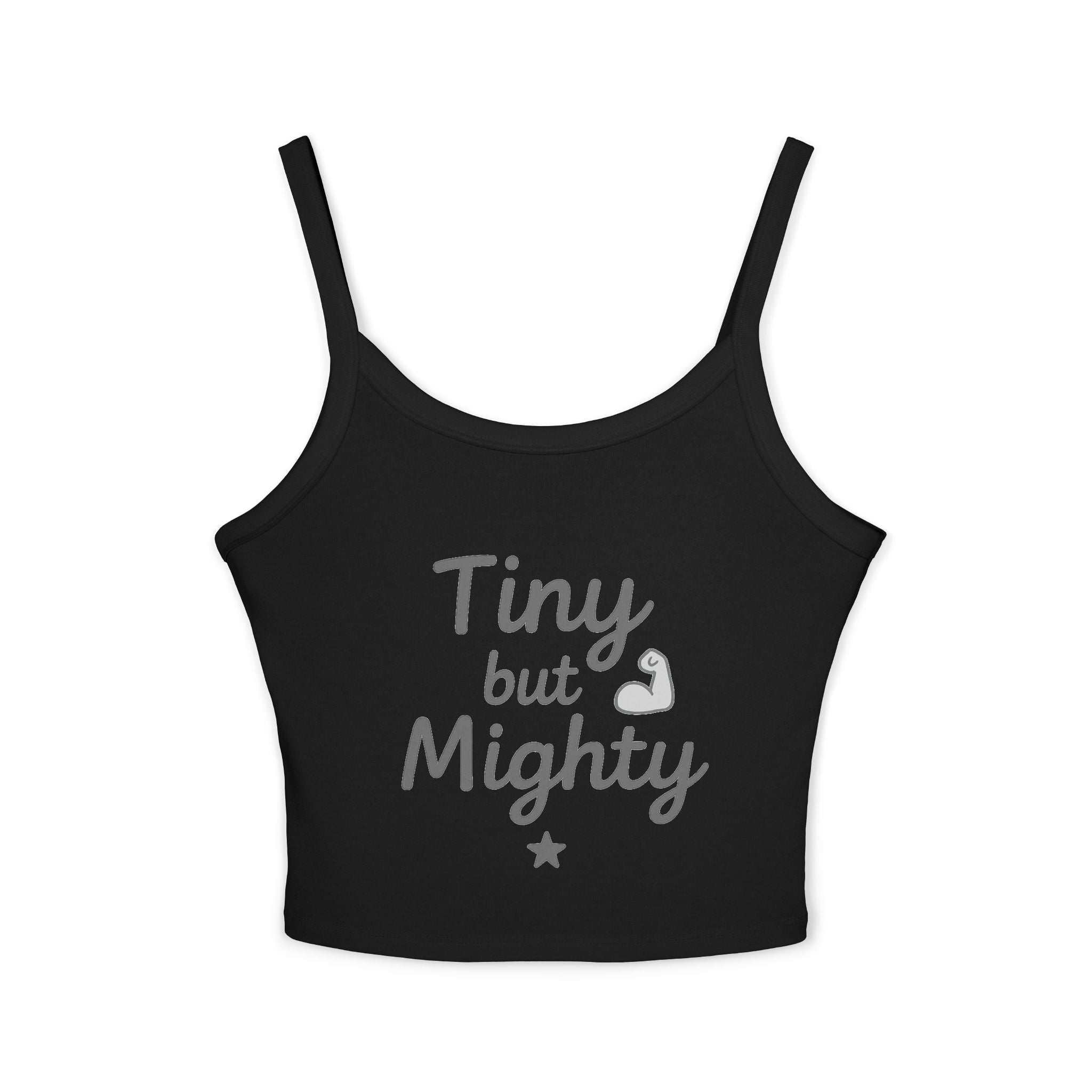 Tiny but Mighty Women's Spaghetti Strap Tank Top, Sleeveless Summer Top, Casual Layering Piece, Gifts for Her, Motivational Apparel