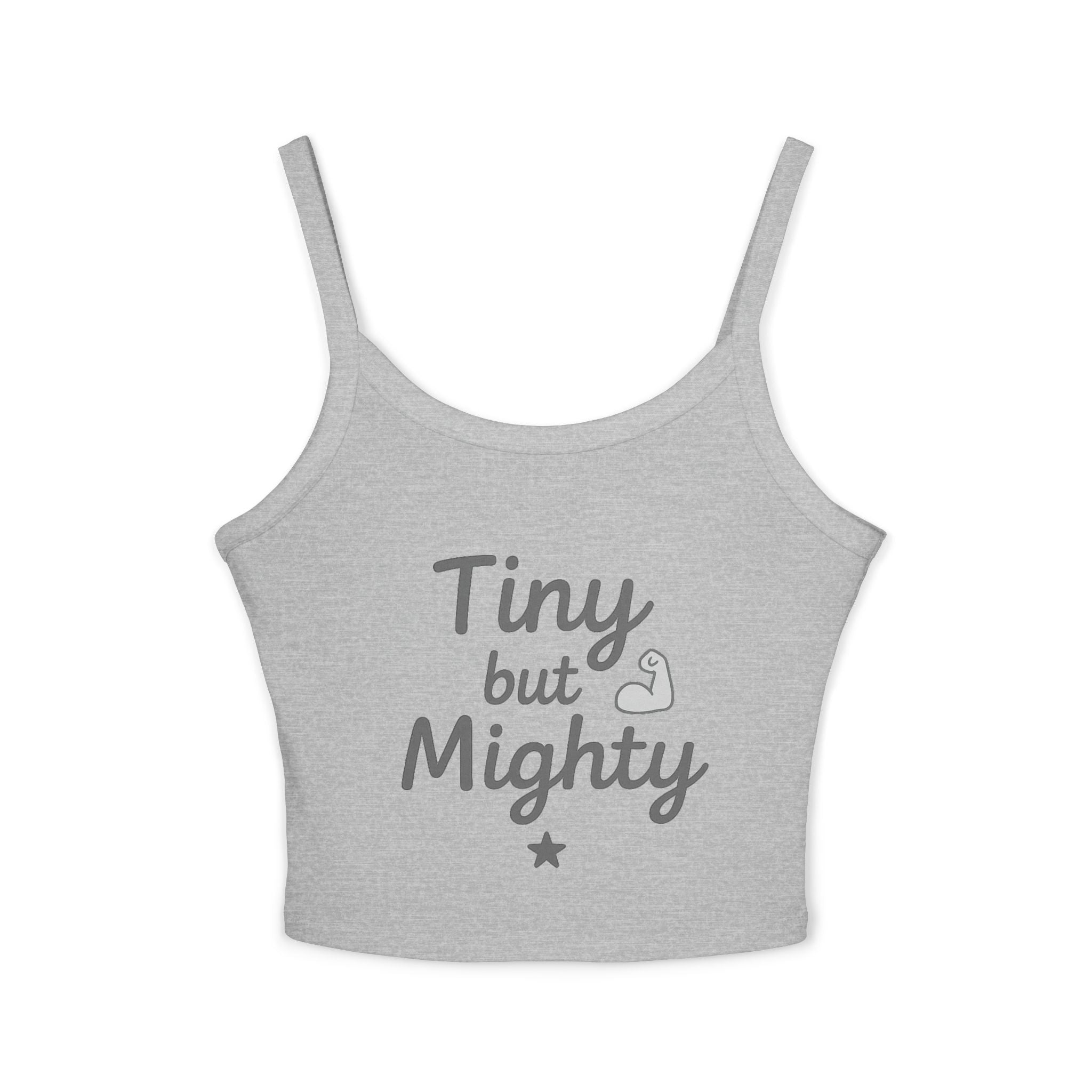 Tiny but Mighty Women's Spaghetti Strap Tank Top, Sleeveless Summer Top, Casual Layering Piece, Gifts for Her, Motivational Apparel