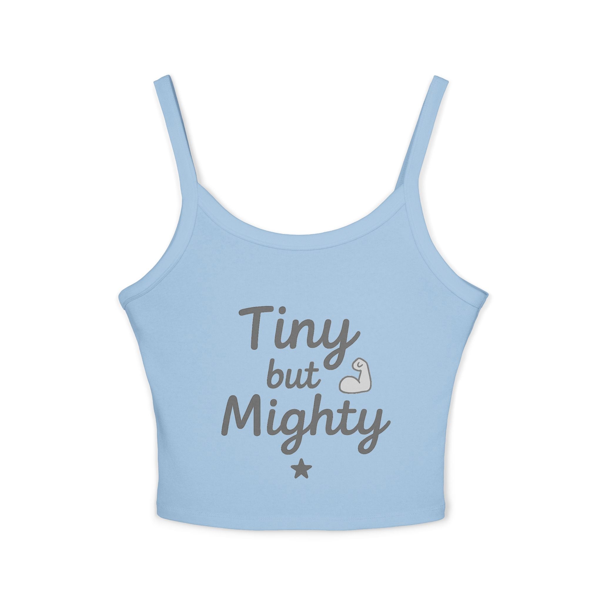 Tiny but Mighty Women's Spaghetti Strap Tank Top, Sleeveless Summer Top, Casual Layering Piece, Gifts for Her, Motivational Apparel