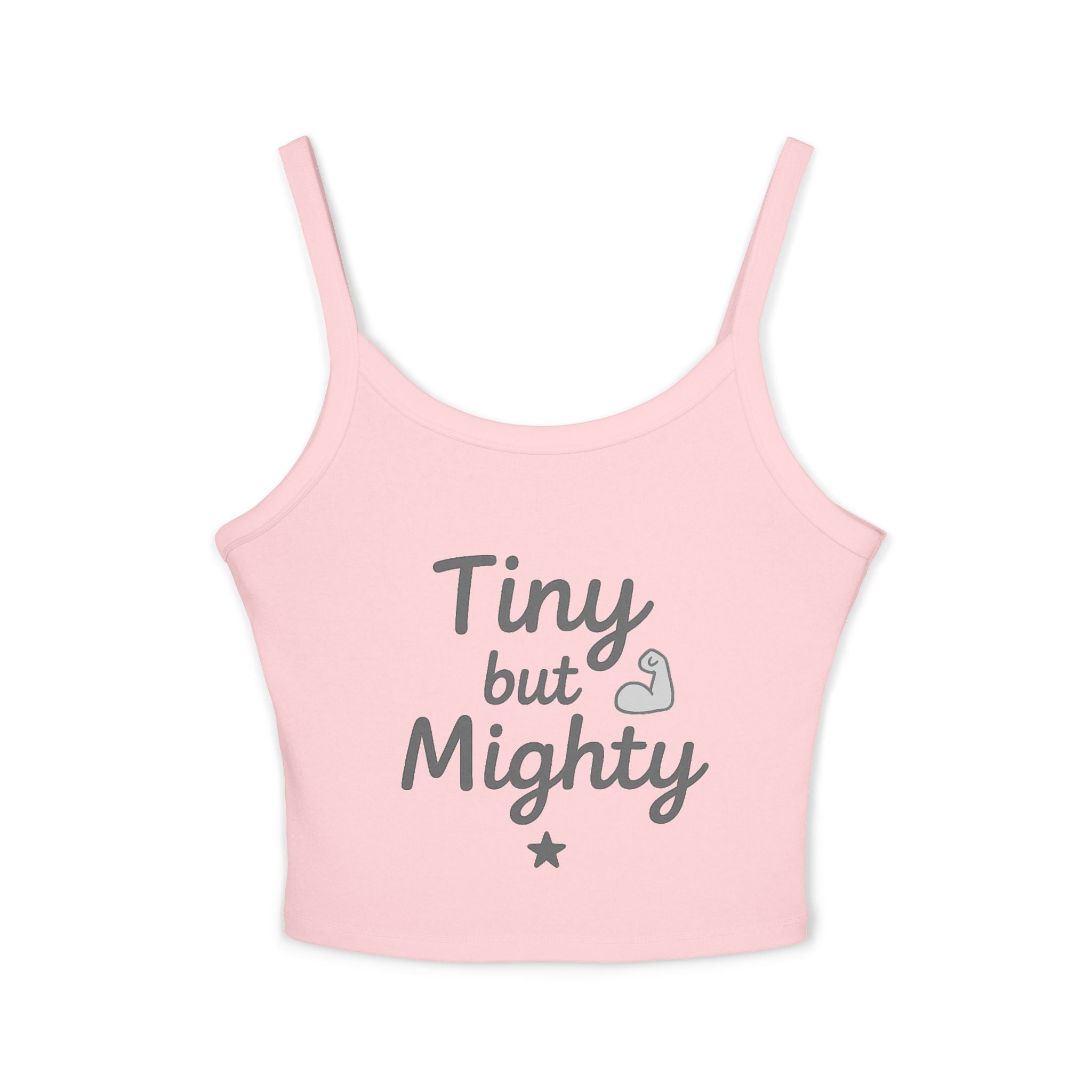 Tiny but Mighty Women's Spaghetti Strap Tank Top, Sleeveless Summer Top, Casual Layering Piece, Gifts for Her, Motivational Apparel